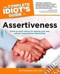 The Complete Idiot's Guide to Assertiveness libro in lingua di Davidson Jeffrey P., Davidson Jefe