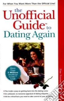 The Unofficial Guide to Dating Again libro in lingua di Tessina Tina B., Nettleton Pamela Hill