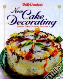 Betty Crocker's New Cake Decorating libro in lingua di Crocker Betty