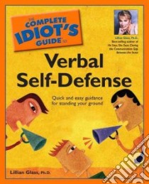The Complete Idiot's Guide to Verbal Self Defense libro in lingua di Glass Lillian J.