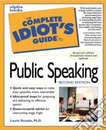 The Complete Idiot's Guide to Public Speaking libro in lingua di Rozakis Laurie