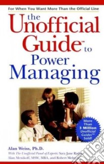 The Unofficial Guide to Power Managing libro in lingua di Weiss Alan