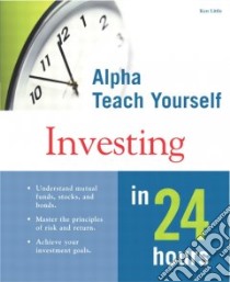 Alpha Teach Yourself Investing in 24 Hours libro in lingua di Little Ken