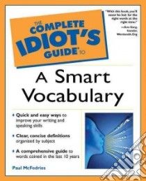 The Complete Idiot's Guide to a Smart Vocabulary libro in lingua di McFedries Paul