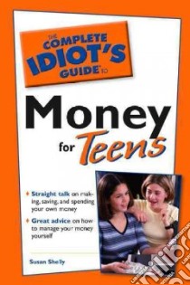 The Complete Idiot's Guide to Money for Teens libro in lingua di Shelly Susan