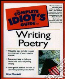 The Complete Idiot's Guide to Writing Poetry libro in lingua di Moustaki Nikki
