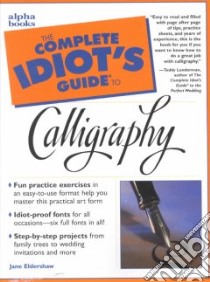 The Complete Idiot's Guide to Calligraphy libro in lingua di Eldershaw Jane