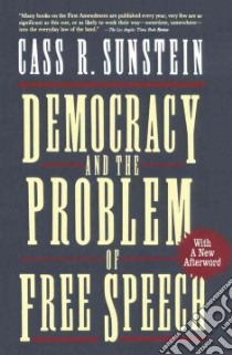 Democracy and the Problem of Free Speech libro in lingua di Sunstein Cass R.