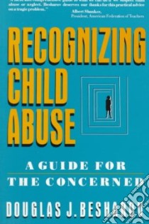 Recognizing Child Abuse libro in lingua di Besharov Douglas J.