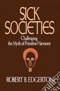 Sick Societies libro in lingua di Edgerton Robert B.