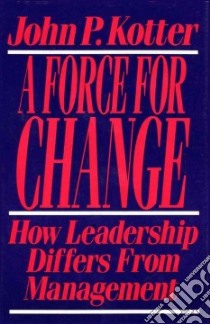 Force for Change libro in lingua di Kotter John P.