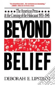 Beyond Belief libro in lingua di Lipstadt Deborah E.