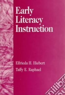 Early Literacy Instruction libro in lingua di Hiebert Elfrieda H., Raphael Taffy E.