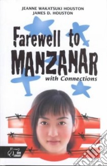 Farewell to Manzanar With Connections libro in lingua di Watatsuki Houston Jeanne D., Houston James D.