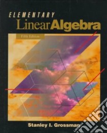 Elementary Linear Algebra libro in lingua di Grossman Stanley I.