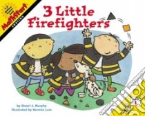 3 Little Firefighters libro in lingua di Murphy Stuart J., Lum Bernice (ILT)