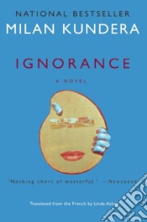 Ignorance libro in lingua di Kundera Milan, Asher Linda