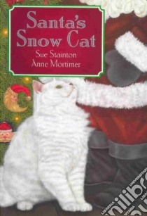 Santa's Snow Cat libro in lingua di Stainton Sue, Mortimer Anne (ILT)