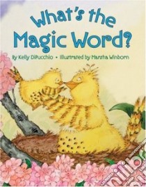 What's the Magic Word? libro in lingua di Dipucchio Kelly, Winborn Marsha (ILT)