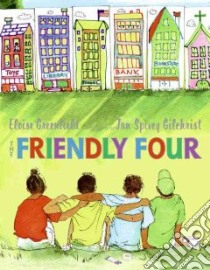 The Friendly Four libro in lingua di Greenfield Eloise, Gilchrist Jan Spivey (ILT)