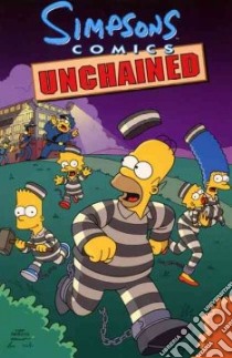 Simpsons Comics Unchained libro in lingua di Dixon Chuck, Gimple Scott M., Graff Robert L., Groening Matt, Luchsinger Steve, Maile Tim, McCann Jesse Leon