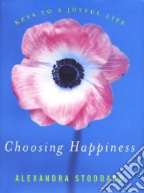 Choosing Happiness libro in lingua di Stoddard Alexandra