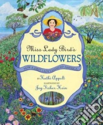 Miss Lady Bird's Wildflowers libro in lingua di Appelt Kathi, Hein Joy Fisher (ILT)
