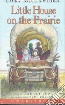 Little House on the Prairie (CD Audiobook) libro in lingua di Wilder Laura Ingalls, Jones Cherry, Woodiel Paul (NRT), Jones Cherry (NRT)