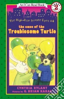 The Case of the Troublesome Turtle libro in lingua di Rylant Cynthia, Karas G. Brian (ILT)