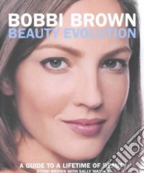 Bobbi Brown Beauty Evolution libro in lingua di Brown Bobbi, Wadyka Sally