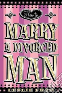 How to Marry a Divorced Man libro in lingua di Fram Leslie