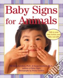 Baby Signs for Animals libro in lingua di Acredolo Linda P., Gentieu Penny (PHT), Goodwyn Susan, Gentieu Penny (ILT)