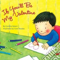If You'll Be My Valentine libro in lingua di Rylant Cynthia, Kosaka Fumi (ILT)