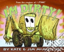 I'm Dirty! libro in lingua di McMullan Kate, McMullan Jim