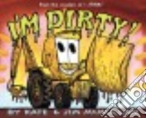 I'm Dirty! libro in lingua di McMullan Kate, McMullan Jim (ILT)