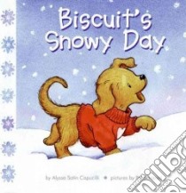 Biscuit's Snowy Day libro in lingua di Capucilli Alyssa Satin, Schories Pat (ILT), Young Mary O'Keefe (ILT)