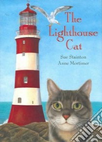 The Lighthouse Cat libro in lingua di Stainton Sue, Mortimer Anne (ILT)