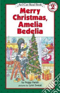 Merry Christmas Amelia Bedelia libro in lingua di Parish Peggy, Sweat Lynn (PHT), Sweat Lynn (ILT)
