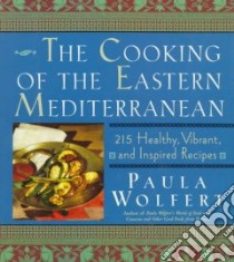 The Cooking of the Eastern Mediterranean libro in lingua di Wolfert Paula