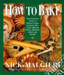 How to Bake libro in lingua di Malgieri Nick, Eckerle Tom (PHT)