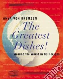 The Greatest Dishes libro in lingua di Von Bremzen Anya
