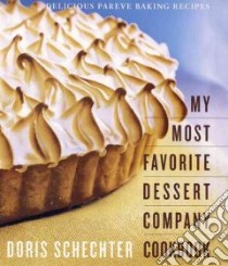 My Most Favorite Dessert Company Cookbook libro in lingua di Schechter Doris, Oelbaum Zeva (PHT)