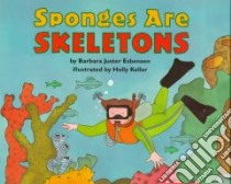 Sponges Are Skeletons libro in lingua di Esbensen Barbara Juster, Keller Holly (ILT)