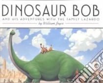 Dinosaur Bob and His Adventures With the Family Lazardo libro in lingua di Joyce William
