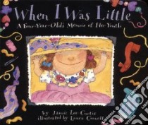 When I Was Little libro in lingua di Curtis Jamie Lee, Cornell Laura (ILT)