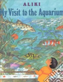 My Visit to the Aquarium libro in lingua di Aliki
