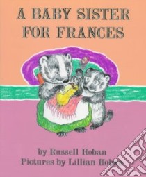 A Baby Sister for Frances libro in lingua di Hoban Russell, Hoban Lillian (ILT)