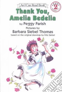 Thank You, Amelia Bedelia libro in lingua di Parish Peggy, Siebel Fritz (ILT)
