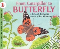 From Caterpillar to Butterfly libro in lingua di Heiligman Deborah, Weissman Bari (ILT)