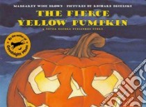 The Fierce Yellow Pumpkin libro in lingua di Brown Margaret Wise, Egielski Richard (ILT)